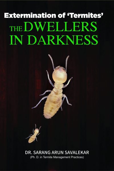 Extermination of Termites: The Dwellers in Darkness by Dr. Sarang Arun Savalekar